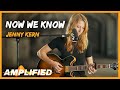 Jenny Kern - Now We Know (Original Song) | Amplified