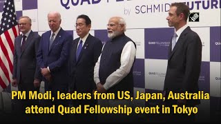 PM Modi, leaders from US, Japan, Australia attend Quad Fellowship event in Tokyo