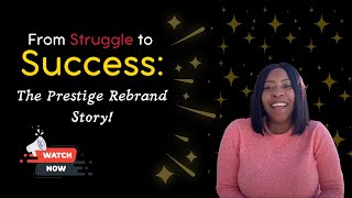 The Prestige Rebrand: How We Transformed Our Business for BIGGER Success!