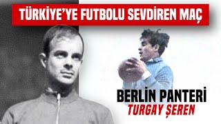 TÜRKLERLE OYNAYIP, FARK ATALIM DEDİLER !! BERLİN PANTERİ TURGAY ŞEREN