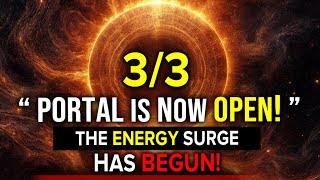 March 3rd 2025:  The 3/3 Portal is OPENING  - Act Fast NOW!