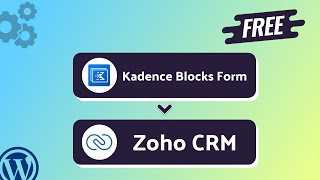 Integrating Kadence Blocks Form with Zoho CRM | Step-by-Step Tutorial