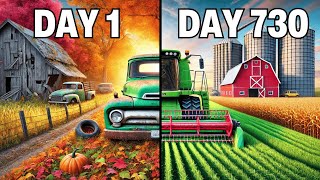 730 DAYS TO BUILD A FARM WITH $0 AND A TRUCK | SURVIVAL FARMING