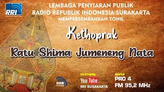 RADIO TONIL KETHOPRAK RRI SURAKARTA ( RATU SHIMA JUMENENG NATA )