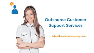 Outsource Customer Support Services | Customer Support Outsourcing | Customer Support Services