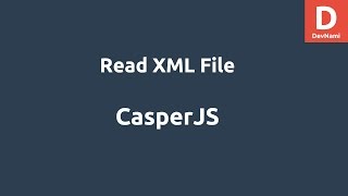 CasperJS Read XML File
