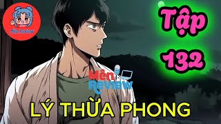 Lý Thừa Phong _ Tập 132 - Truyện Audio [Mên Review]