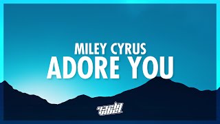 Miley Cyrus - Adore You (Lyrics) | when you say you love me know I love you more