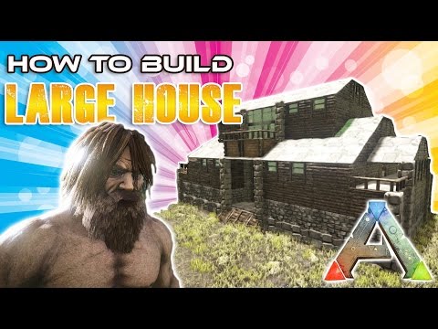 Large House How To Build | Ark Survival Large House How To Build | Ark Survival
