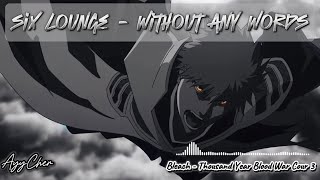 Bleach: Thousand-Year Blood War Cour 3 Opening Full | Six Lounge - Without Any Words (Lyrics)