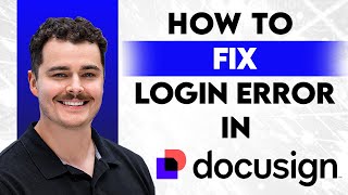 How To Fix DocuSign Login Error [2026 Guide]