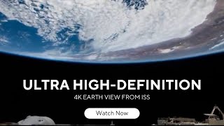 Ultra High Definition 4K Earth View from International Space Station