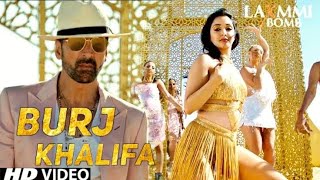 Burj khalifa - Full HD video - Laxmii - Akshay Kumar - Kiara Advani - Nikhita Gandhi - Hindi song
