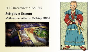 JOUOB.cast@65 / ESSEN17 : Střípky z Essenu #3 Guards of Atlantis (english)