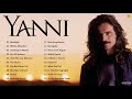 Y.A.N.N.I Greatest Hits Full Album - Best Song of Y.A.N.N.I 2021 - Best Piano Playlist 2021