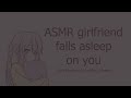 asmr girlfriend falls asleep on you soft breathing cuddling sleepy