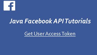 Facebook API Tutorials in Java # 2 | Get User Access Token