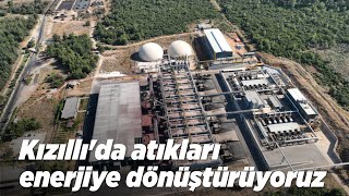 Kızıllı’da atıklar enerjiye dönüşüyor