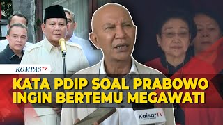 Respons PDI Perjuangan Soal Keinginan Prabowo Bertemu Megawati