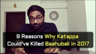 9 Reasons | Why Katappa Killed Baahubali | Year 2017 | Comedy