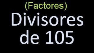 factores de 105 , divisores de 105 como hallar el divisor de un numero ejemplos