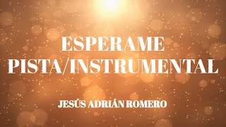 Esperame PISTA con LETRA por Jesús Adrián Romero (Instrumental)