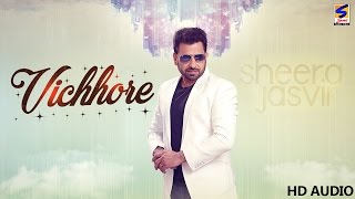 Latest Punjabi Songs 2016 ● Vichhore ● Sheera Jasvir ● Full Audio ● Punjabi songs 2016