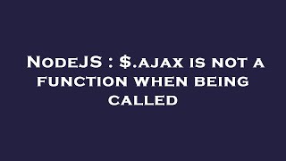 NodeJS : $.ajax is not a function when being called