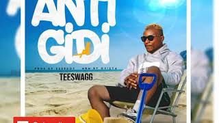 TeeSwagg – Anti Gidi  [Official Audio]