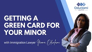 Obtenga una tarjeta verde para los menores | Getting a Green Card for your Minor