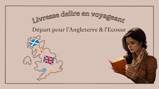 🧳 Voyager en littérature : l’Angleterre et l’Ecosse