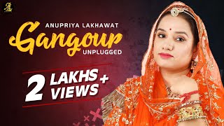 Gangour गणगौर  || Rajasthani Folksong || Anupriya Lakhawat || Unplugged Version 2017