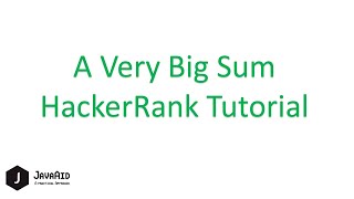 How To Solve A Very Big Sum HackerRank Problem in Java