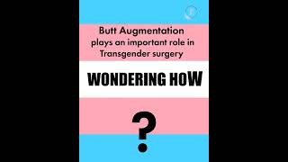 Butt augmentation play an important role in Transgender Surgery?#butt  #transgen