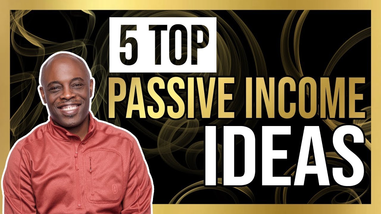 5 Top Passive Income Ideas - YouTube