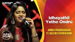 Idhayathil Yetho Ondru - Ambili Prabhakaran ft. Ralfin Stephen Band - Music Mojo Season 6 - Kappa TV