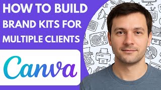 How to Build Brand Kits for Multiple Clients in Canva Pro Full Guide 2026