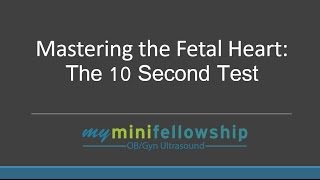 Mastering the Fetal Heart: The 10 Second Test