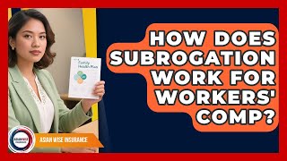 How Does Subrogation Work For Workers' Comp? - Asian Wise Insurance