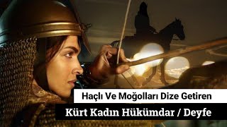 Haçlı Ve Moğolları Dize Getiren / Kürt Kadın Hükümdar Deyfe