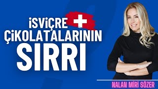 İsviçre çikolatalarının sırrı | Nalan Miri Sözer