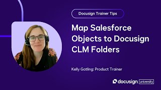 Docusign Trainer Tips: Map Salesforce Objects to Docusign CLM Folders