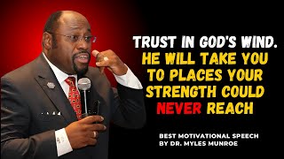 Where His Wind Can Take You||#GodsPlan, #MotivationalSpeech, #MylesMunroe, #Motivation, #Inspiration