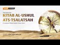 🔴 [ LIVE ] KITAB AL-USHUL ATS-TSALATSAH - Ustadz Bilal Abu Azfa, Lc. حفظه الله