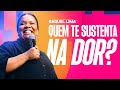 QUEM TE SUSTENTA NA DOR? | RAQUEL LIMA