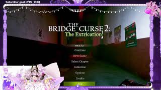 The Bridge Curse 2- First time play pt 1