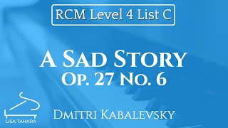 A Sad Story, Op. 27 No. 6 by Dmitri Kabalevsky (RCM Level 4 List C - 2015 Piano Celebration Series)