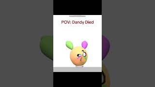 Pov: Dandy Died.. #dandysworld