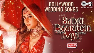 Sabki Baaratein Aayi - Bollywood Wedding Songs | Video Jukebox | Marriage Songs | Shaadi Ke Gaane