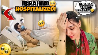 Ibrahim Ki Achanak Tabyt Kharab | Hospitalised | Atufa Ibrahim